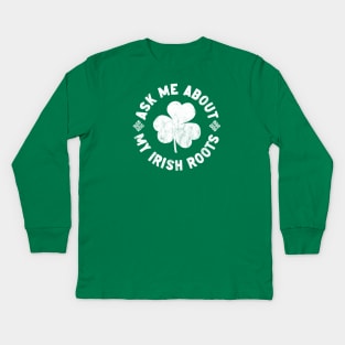 Ask me about my Irish roots Kids Long Sleeve T-Shirt